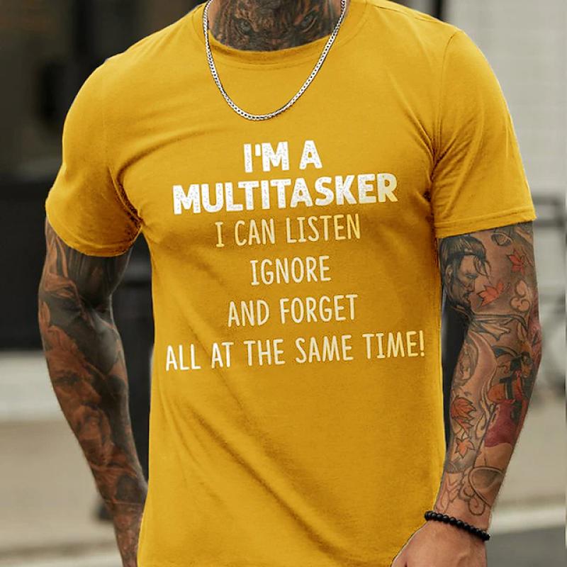 I 'M A Multitasker Can Listen Ignore And Forget All At The Same Time T-Shirt Men's Casual Round Neck Tee