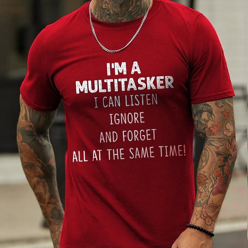 I 'M A Multitasker Can Listen Ignore And Forget All At The Same Time T-Shirt Men's Casual Round Neck Tee